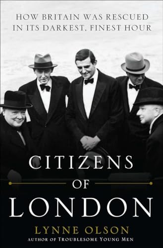Citizens of London: How Britain was Rescued in Its Darkest, Finest Hour