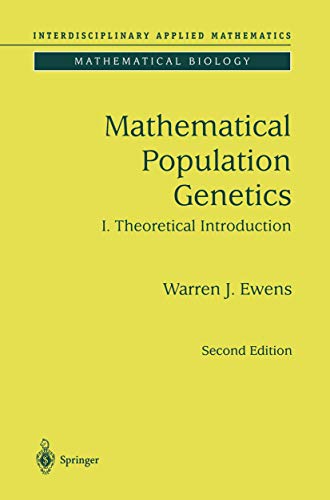 Mathematical Population Genetics 1: Theoretical Introduction (Interdisciplinary Applied Mathematics, 27)