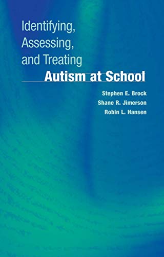 Identifying, Assessing, and Treating Autism at School (Developmental Psychopathology at School)