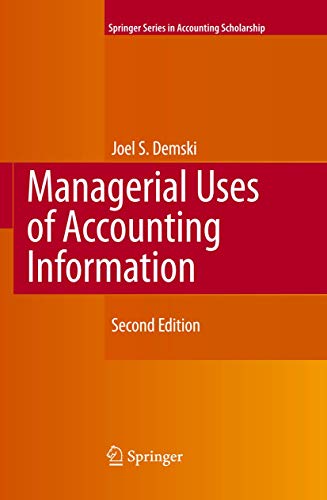 Managerial Uses of Accounting Information (Springer Series in Accounting Scholarship, 4)