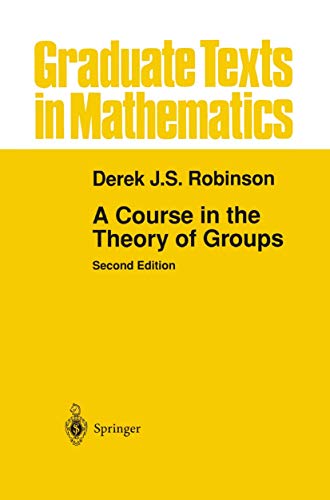 A Course in the Theory of Groups (Graduate Texts in Mathematics, Vol. 80)