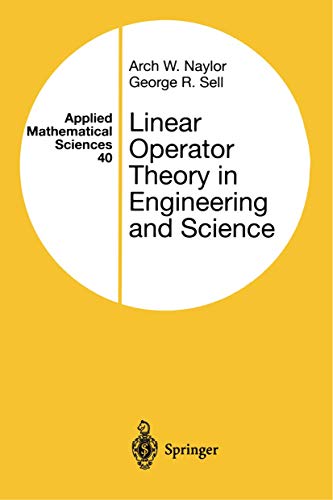 Linear Operator Theory in Engineering and Science (Applied Mathematical Sciences, 40)