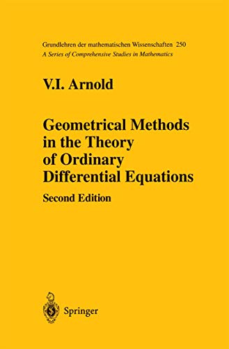 Geometrical Methods in the Theory of Ordinary Differential Equations (Grundlehren der mathematischen Wissenschaften, 250)