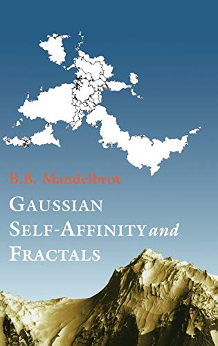 Gaussian Self-Affinity and Fractals: Globality, The Earth, 1/f Noise, and R/S (Selected Works of Benoit B. Mandelbrot)