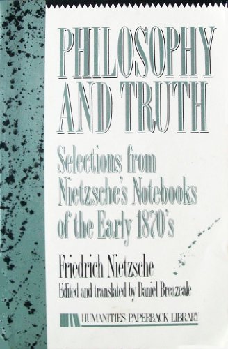 Philosophy & Truth: Selections from Nietzsche's Notebooks of the Early 1870's