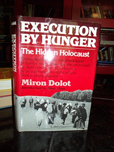 Execution by hunger: The hidden holocaust