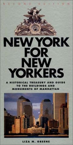 New York for New Yorkers: A Historical Treasury and Guide to the Buildings and Monuments of Manhattan