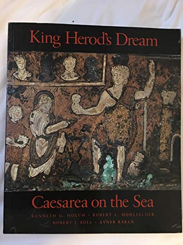 King Herod's Dream: Caesarea on the Sea