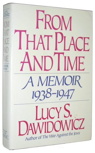 From That Place and Time: A Memoir, 1938-1947