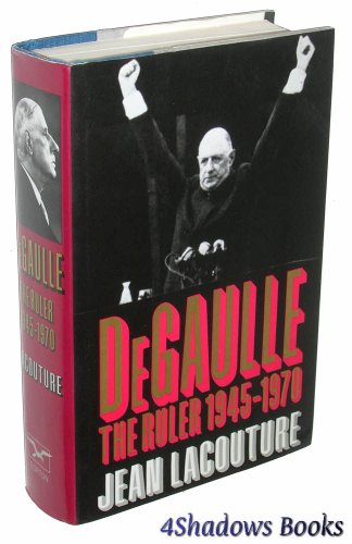 De Gaulle: The Ruler 1945-1970