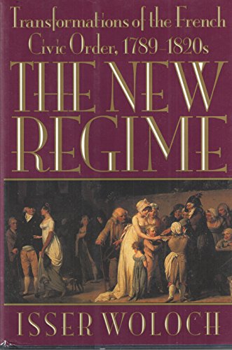 The New Regime: Transformations of the French Civic Order  1789-1820s