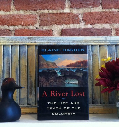 A River Lost: The Life and Death of the Columbia