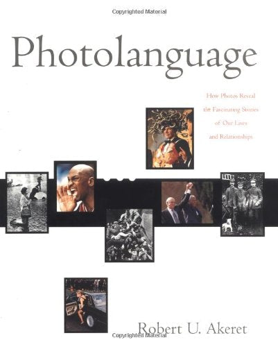 Photolanguage: How Photos Reveal the Fascinating Stories of Our Lives and Relationships