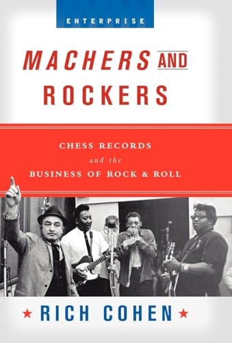 Machers and Rockers: Chess Records and the Business of Rock & Roll (Enterprise)