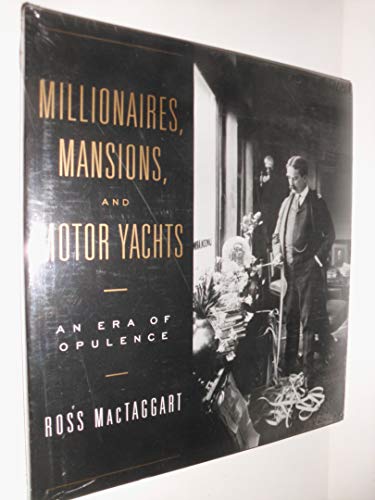 Millionaires, Mansions, and Motor Yachts: An Era of Opulence