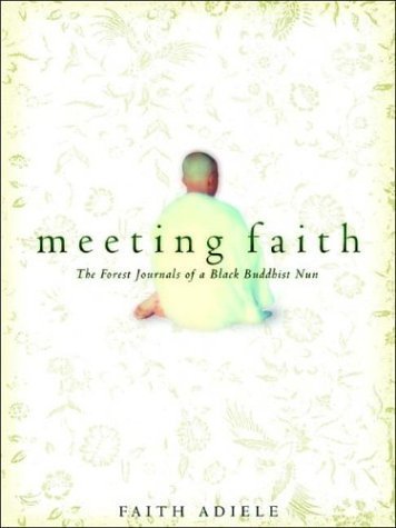 Meeting Faith: The Forest Journals of a Black Buddhist Nun