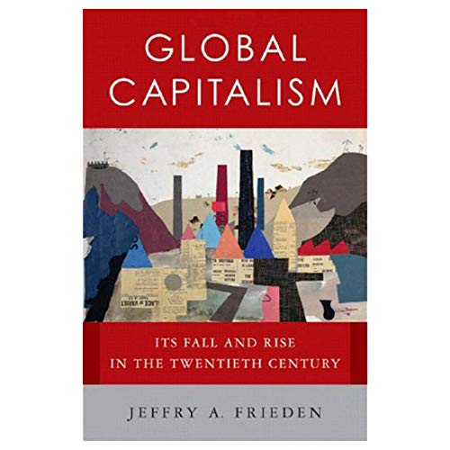 Global Capitalism: Its Fall and Rise in the Twentieth Century