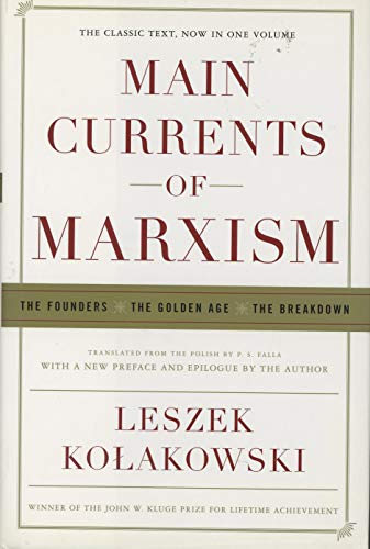 Main Currents Of Marxism: The Founders, The Golden Age, The Breakdown