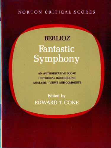 Fantastic Symphony: An Authoritative Score Historical Background,Analysis, Views and Comments