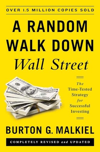 A Random Walk Down Wall Street: The Time-Tested Strategy for Successful Investing (Eleventh Edition)