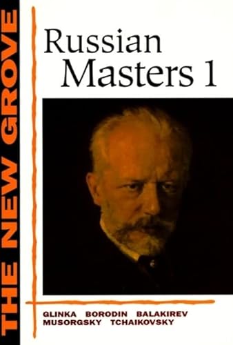 The New Grove Russian Masters I: Glinka  Borodin  Balakirev  Musorgsky  Tchaikovsky (The New Grove Series)