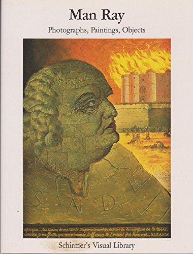 Man Ray: Photographs, Paintings, Objects (Schirmer's Visual Library)