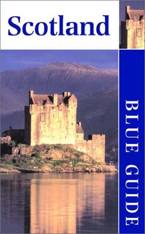 Blue Guide Scotland (Twelfth Edition) (Blue Guides)