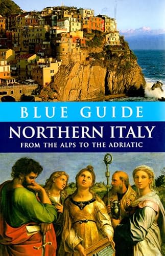 Blue Guide Northern Italy: From the Alps to the Adriatic (Travel Series)