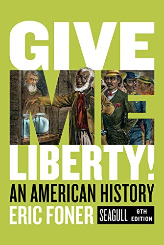 Give Me Liberty!: An American History. Seagull Edition