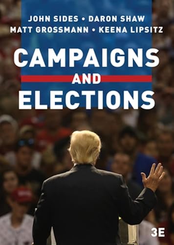 Campaigns and Elections: Rules, Reality, Strategy, Choice