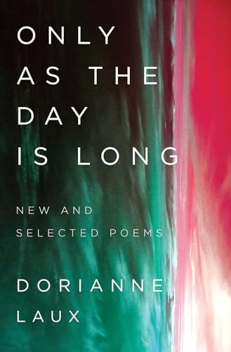 Only As the Day Is Long: New and Selected Poems