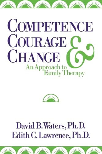 Competence, Courage, and Change: An Approach to Family Therapy (Studies in Writing and Rhetoric)