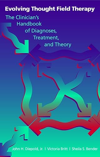 Evolving Thought Field Therapy: The Clinician (Norton Energy Psychology Series)