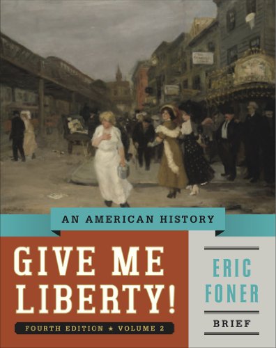 Give Me Liberty!: An American History (Brief Fourth Edition) (Vol. 2)
