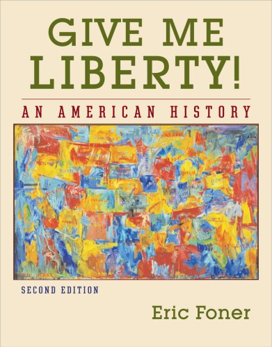 Give Me Liberty!: An American History (Second Edition) (Vol. One-Volume)