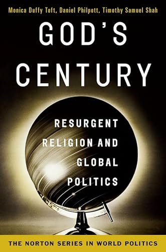God's Century: Resurgent Religion and Global Politics (Norton Series in World Politics (Paperback))