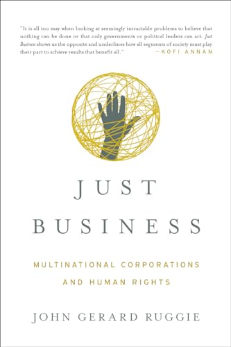 Just Business: Multinational Corporations and Human Rights (Norton Global Ethics)