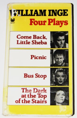 Four Plays: Come Back, Little Sheba / Picnic / Bus Stop / The Dark at the top of the Stairs