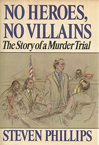 No Heroes, No Villains: The Story of a Murder Trial (Trial of James Richardson Defended by William M. Kunstler)