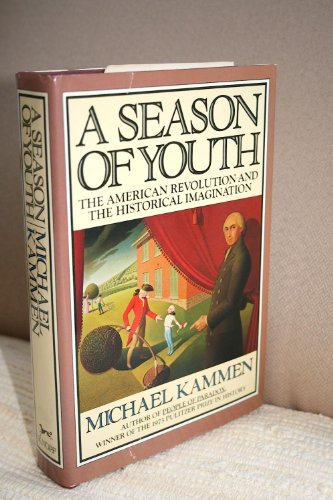 A season of youth: The American Revolution and the historical imagination