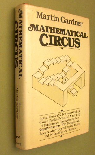 Mathematical Circus: More Games, Puzzles, Paradoxes, and Other Mathematical Entertainments from Scientific American