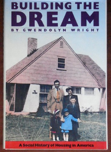 Building the dream: A social history of housing in America