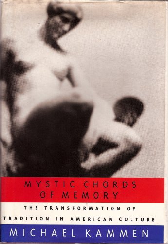 Mystic Chords Of Memory: The Transformation of Tradition in American Culture