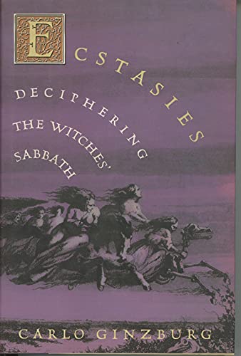 Ecstasies: Deciphering the Witches' Sabbath