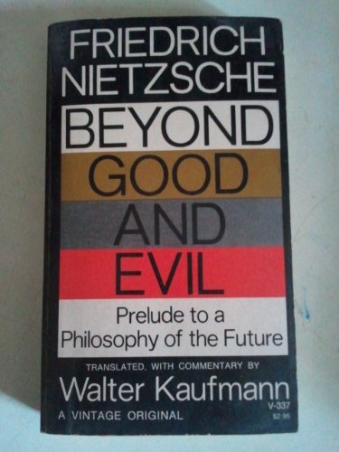 Beyond Good and Evil: Prelude to a Philosophy of the Future