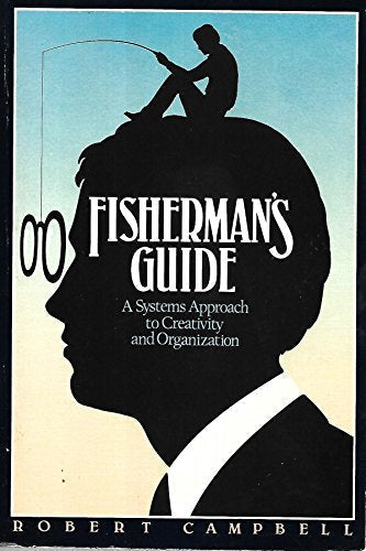 Fisherman's Guide: A Systems Approach to Creativity and Organization