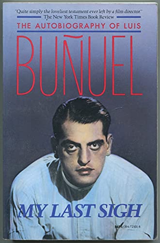 My Last Sigh: The Autobiography of Luis Bunuel