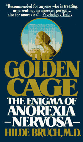 Golden Cage: The Enigma of Anorexia Nervosa