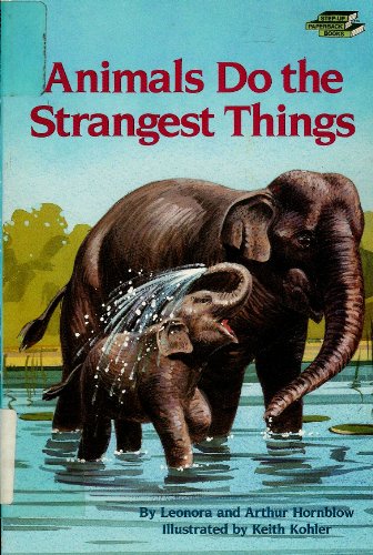 Animals Do the Strangest Things (Step-Up Books)