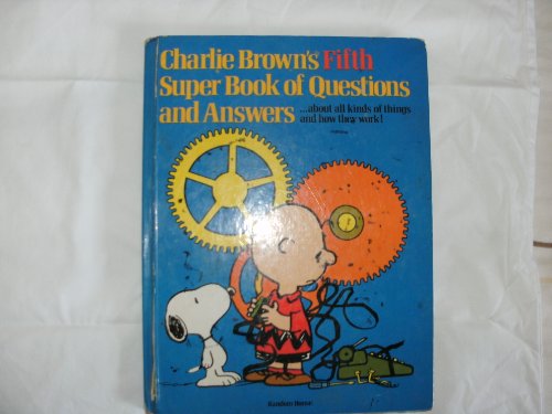 Charlie Brown's Fifth Super Book of Questions and Answers: About All Kinds of Machines and How They Work! : Based on the Charles M. Schulz Character
